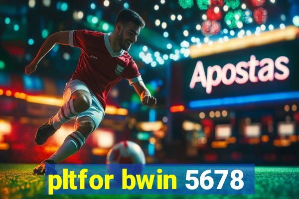 pltfor bwin 5678